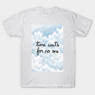 Time Waits For No One T-Shirt